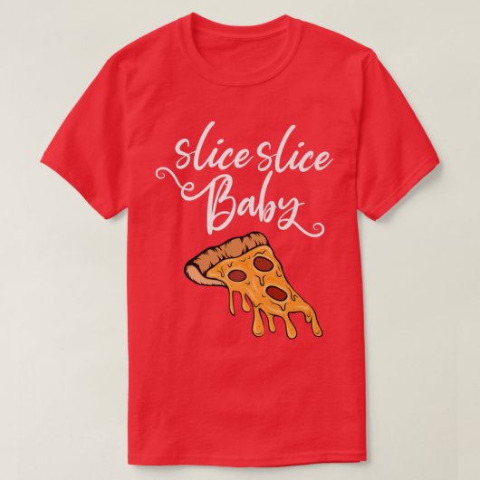 Slice Slice Baby Word Spiel mit Pizza Piece T-Shirt (Design vorne)