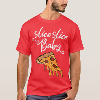 Slice Slice Baby Word Spiel mit Pizza Piece  T-Shirt