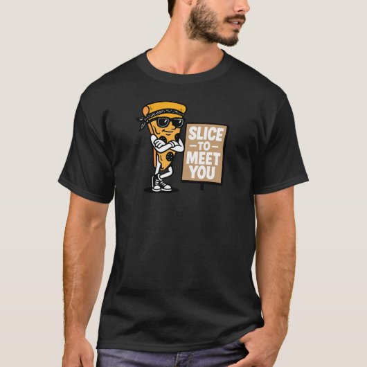 Slice to Meet You T-Shirt (Vorderseite)
