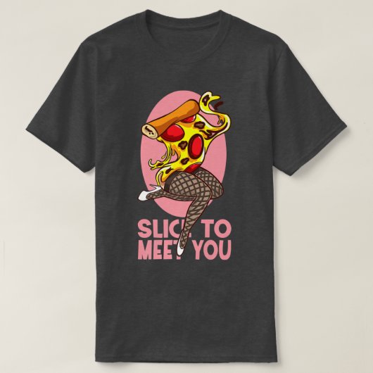 Slice, um dir eine lustige Pizza zu treffen  T-Shirt (Design vorne)