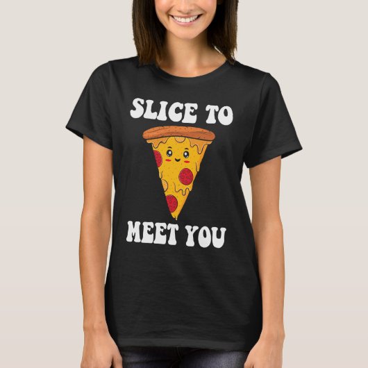 Slice, um Sie Pizza Maker T-Shirt (Vorderseite)