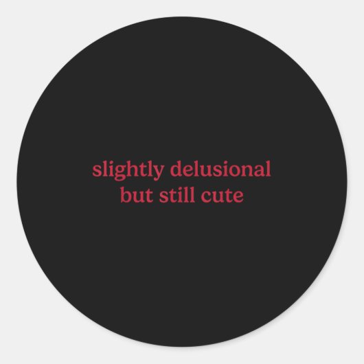 Slightly Delusional But Still Cute Funny Humor Runder Aufkleber (Vorderseite)