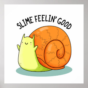 Slime Feelin Good Funny Snail Pub Poster