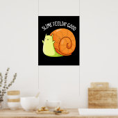 Slime Feelin Good Funny Snail Pun Dark BG Poster (Küche)