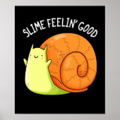 Slime Feelin Good Funny Snail Pun Dark BG Poster (Vorne)