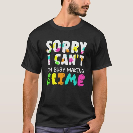 Slime S for Girls - Sorry can't Funny Slime T-Shirt (Vorderseite)