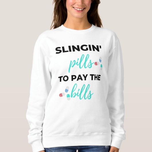 Slingin' Pills To Pay The Bills 2 Sweatshirt (Vorderseite)