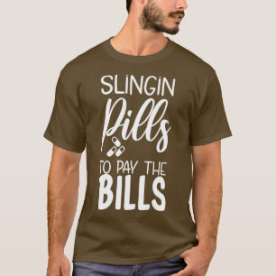 slingin pills to pay the bills 3 T-Shirt