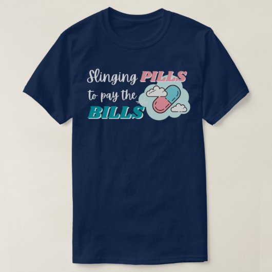 Slingin pills to pay the bills 6 T-Shirt (Design vorne)