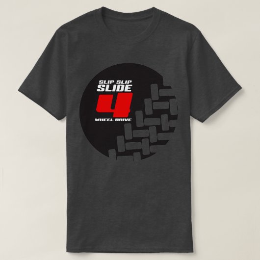 Slip Slip Slide 4 Wheel Drive T-Shirt (Design vorne)