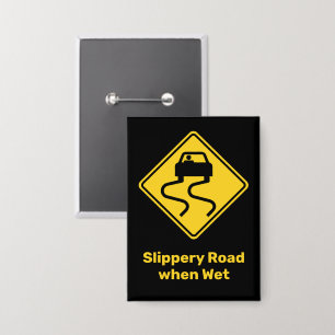 Slippery Road, wenn Nass Button