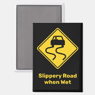 Slippery Road, wenn Nass Magnet