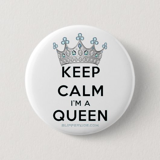 SlipperyJoe Behalte Calm Queen Königsschmuck Button (Vorderseite)