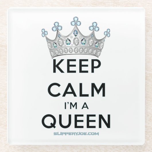 SlipperyJoe Behalte Calm Queen Königsschmuck Glasuntersetzer (Vorderseite)