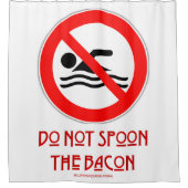 SlipperyJoe's Don't Spoon Bacon rote Warnung Mann Duschvorhang (Vorderseite)