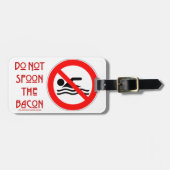 SlipperyJoe's Don't Spoon Bacon rote Warnung Mann Gepäckanhänger (Vorderseite horizontal)