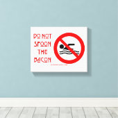 SlipperyJoe's Don't Spoon Bacon rote Warnung Mann Leinwanddruck (Insitu (Holzboden))