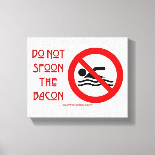 SlipperyJoe's Don't Spoon Bacon rote Warnung Mann Leinwanddruck (Vorderseite)
