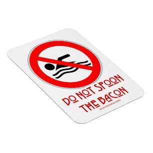 SlipperyJoe's Don't Spoon Bacon rote Warnung Mann Magnet