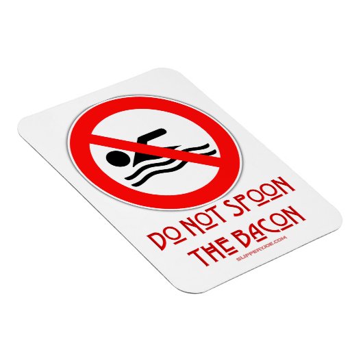 SlipperyJoe's Don't Spoon Bacon rote Warnung Mann Magnet (Rechte Seite)