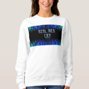 SlipperyJoe's echte Männer weinen Tränen Emotionen Sweatshirt