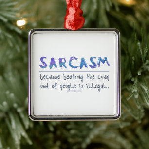 SlipperyJoe's Sarcasm-lustiges Slogan-Sprichwort s Ornament Aus Metall