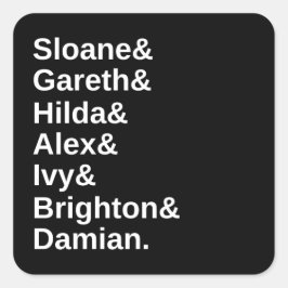 Sloane&Gareth&Hilda&Alex&Brighton&Damian Quadratischer Aufkleber