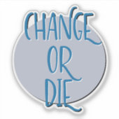 Slogan ändern oder Die Erholung Aufkleber (Vorderseite)