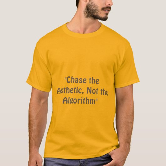 Slogan "Chase the Ästhetik, not the Algorithm" T-Shirt (Vorderseite)