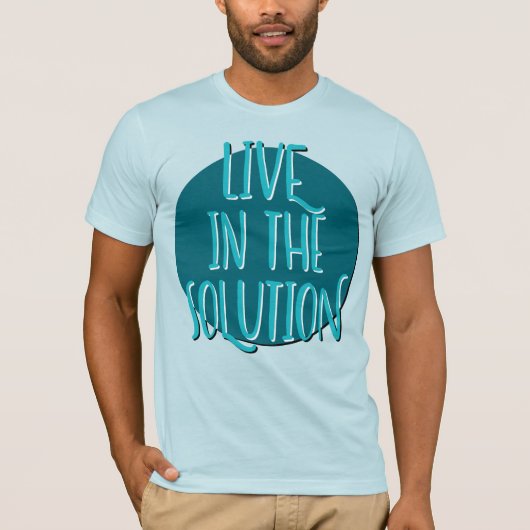 Slogan Live in Solution Erholung T-Shirt (Vorderseite)