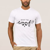 slogan what the woof. Hond, honden citaten. T-Shirt (Vorderseite)