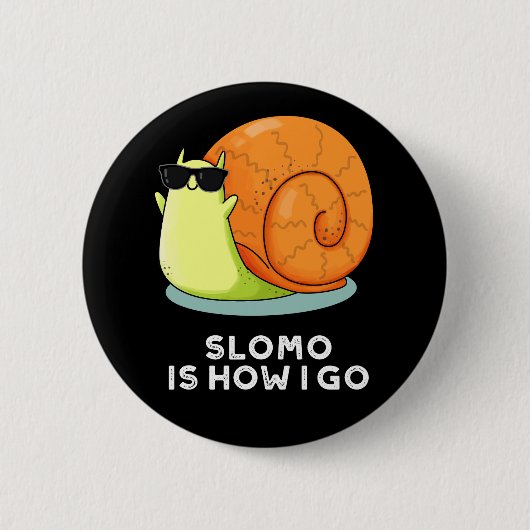 Slomo ist, wie ich funny Snail Puff Dark BG Button (Vorderseite)