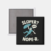 Sloper Nope-r. Rock Climbing Humor White Teal Magnet (Vorderseite/Rückseite)