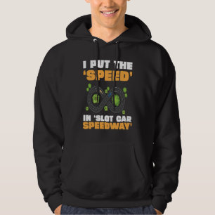 Slot Car Rennen Ich stecke die Geschwindigkeit in  Hoodie