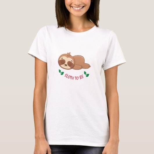Slot | Funny Zitat Custom Niedlich Sloth Girl's T-Shirt (Vorderseite)