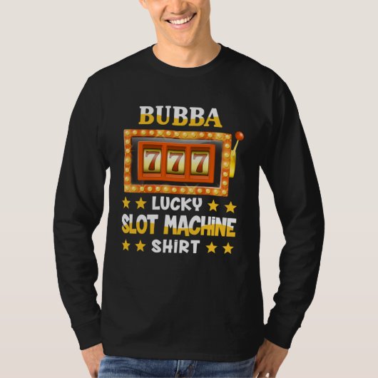 Slot Machine  For Bubba  Lucky Slot Machine T-Shirt (Vorderseite)