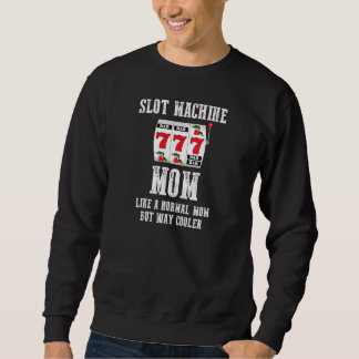 Slot Machine-Mama wie eine normale Mama, aber viel Sweatshirt