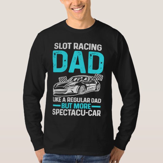 Slot Racing Dad Like A Regular Dad But More Specta T-Shirt (Vorderseite)