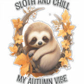 Sloth and Chill My Autumn Vibe Aufkleber (Vorderseite)