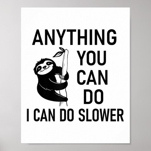 Sloth Anything You Can Do I Can Do Slower, Funny,  Poster (Vorne)