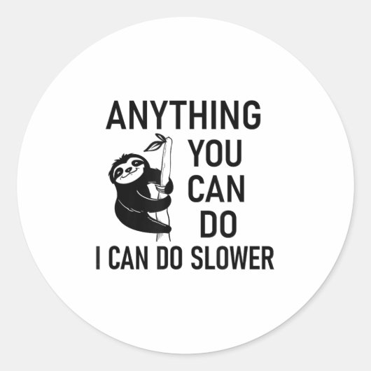 Sloth Anything You Can Do I Can Do Slower, Funny, Runder Aufkleber (Vorderseite)