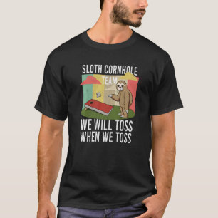 Sloth Cornhole Team wir werfen, wenn wir Mais wegw T-Shirt