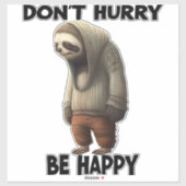Sloth Dont Eile Be Happy Aufkleber (Blatt)