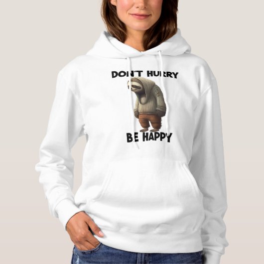 Sloth Dont Eile Be Happy Hoodie (Vorderseite)