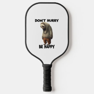 Sloth Dont Eile Be Happy Pickleball Schläger