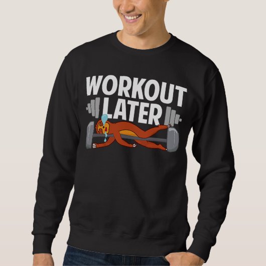 Sloth Fitness Gym Workout Later Never Skip Rest Da Sweatshirt (Vorderseite)