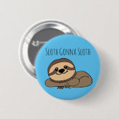 Sloth Gonna Sloth Button (Vorne & Hinten)