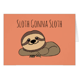 Sloth Gonna Sloth Grußkarte