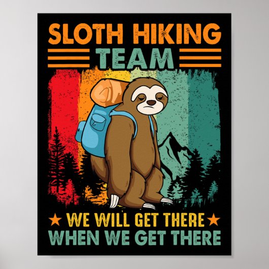 Sloth Hiking Team We'll Get There When We Get Ther Poster (Vorne)