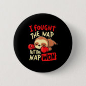Sloth I Fought The Nap But The Nap Won Button (Vorderseite)